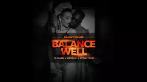 Dammy Krane - Balance Well ft. Olamide, Medikal & Pearl Thusi
